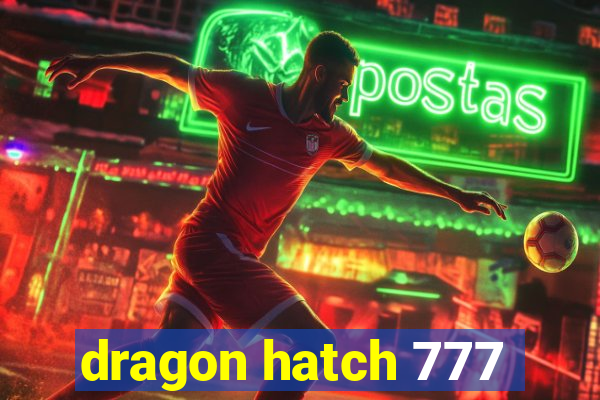 dragon hatch 777